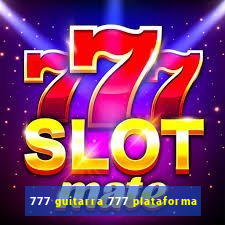 777 guitarra 777 plataforma